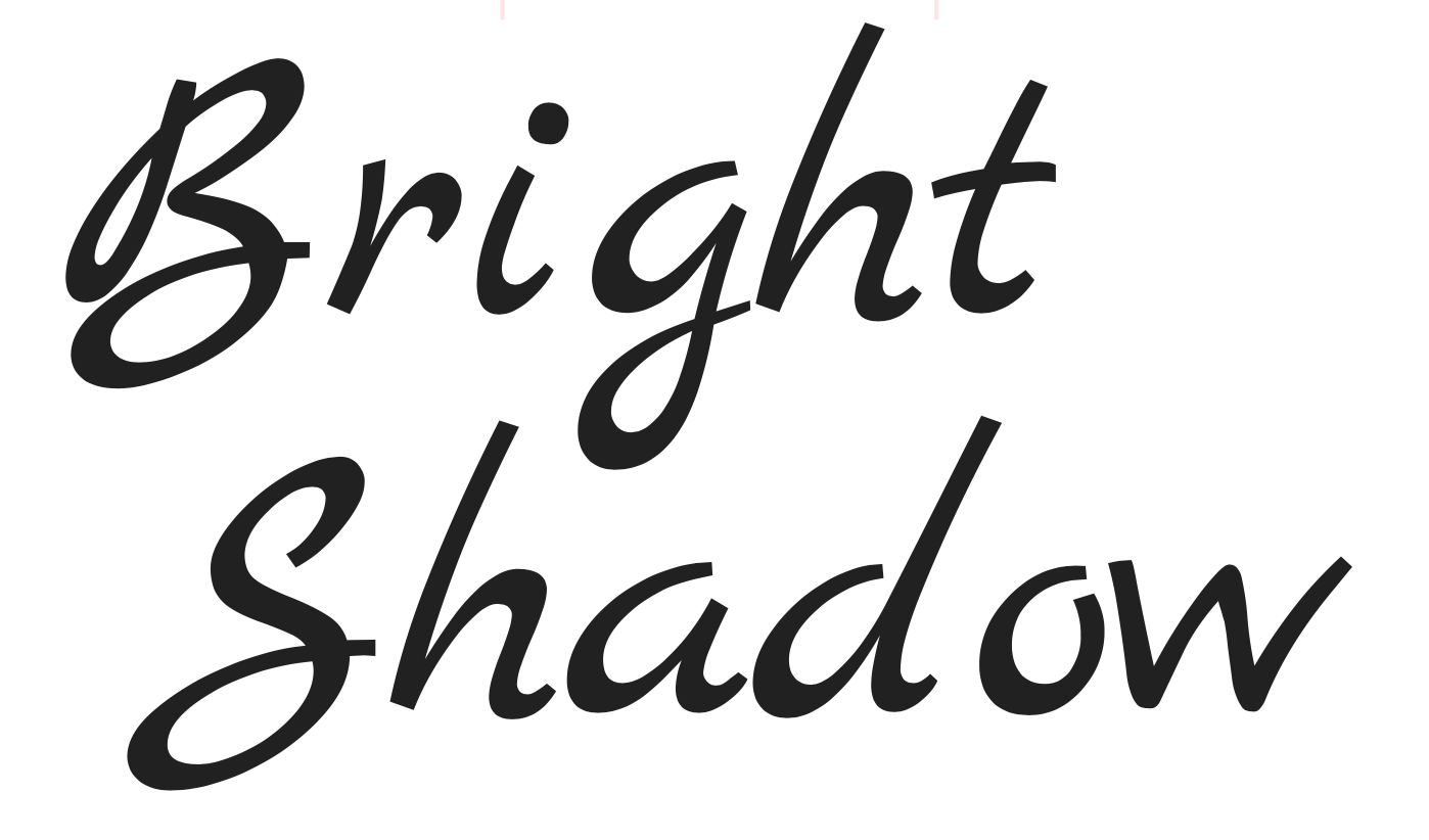 Bright Shadow